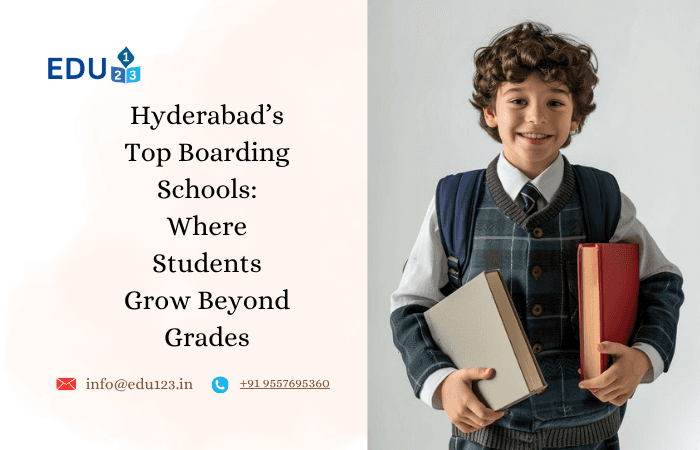 Hyderabad’s Top Boarding Schools: Where Students Grow Beyond Grades