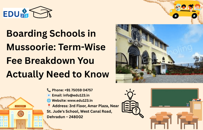 Boarding Schools in Mussoorie: Term-Wise Fee Breakdown You Actually Need to Know